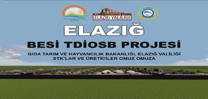 ELAZIĞ TARIMA DAYALI İHTİSAS BESİ ORGANİZE SANAYİ BÖLGESİ İLİMİZE KAZANDIRILDI.