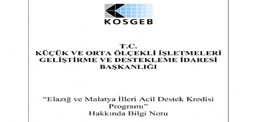 Elazığ ve Malatya İlleri Acil Destek Kredisi Programı Kapsamında, KOSGEB Tarafından Yapılan Duyuru!!!